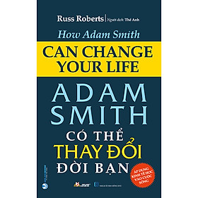 Adam Smith Có Thể Thay Đổi Đời Bạn