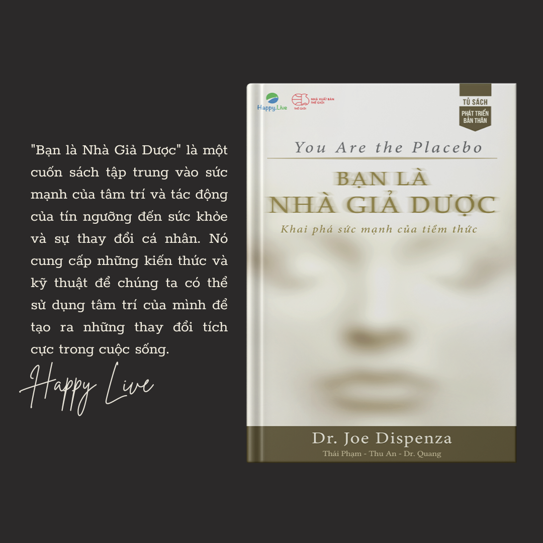Sách Bạn là Nhà Giả Dược: Khám phá sức mạnh của tiềm thức - You Are the Placebo: Making Your Mind Matter - Happy Live