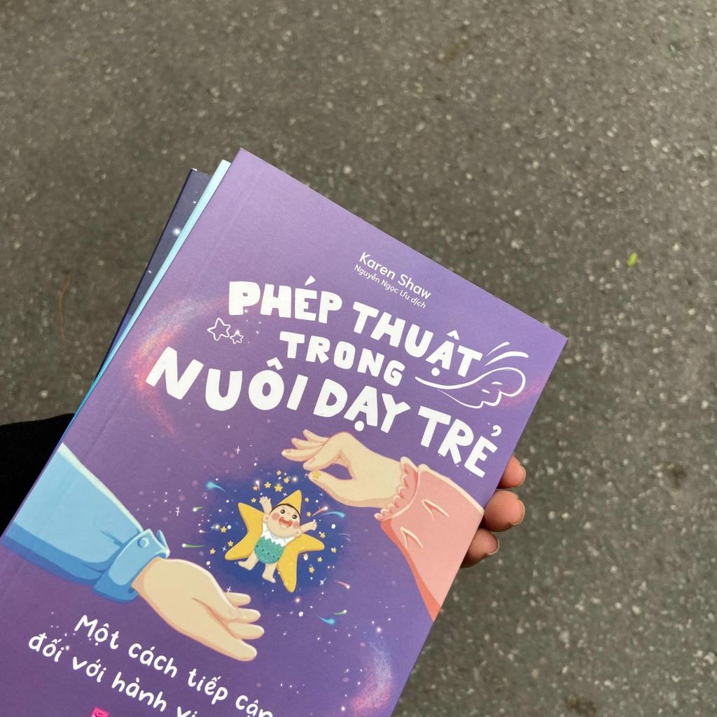 Phép Thuật Trong Nuôi Dạy Trẻ - Từ Nuôi Dạy Con Vô Thức Đến Nuôi Dạy Con Có Ý Thức - Bản Quyền