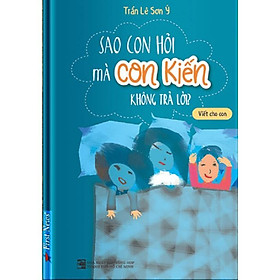 Sách Sao con hỏi mà con kiến không trả lời? - FirstNews - BẢN QUYỀN