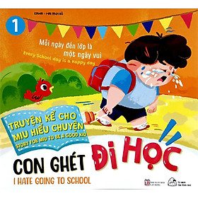 Sách Ehon Truyện Kể Cho Miu Hiểu Chuyện - Con Ghét Đi Học
