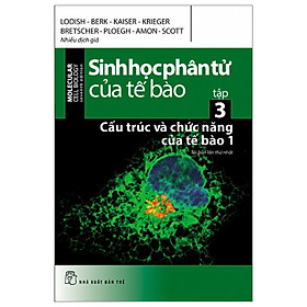 Sách Về Kiến Thức Tổng Hợp: Sinh Học Phân Tử Của Tế Bào - Tập 3 - Cấu Trúc Và Chức Năng Của Tế Bào 1