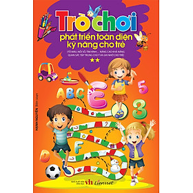 Trò Chơi Phát Triển Toàn Diện Kỹ Năng Cho Trẻ - Tập 2