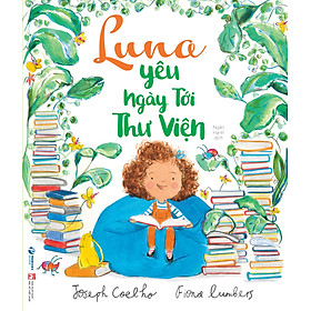 Sách cho bé - Luna Yêu Ngày Tới Thư Viện - Sách tranh - Tác giả Joseph Coelho, Fiona Lumbers
