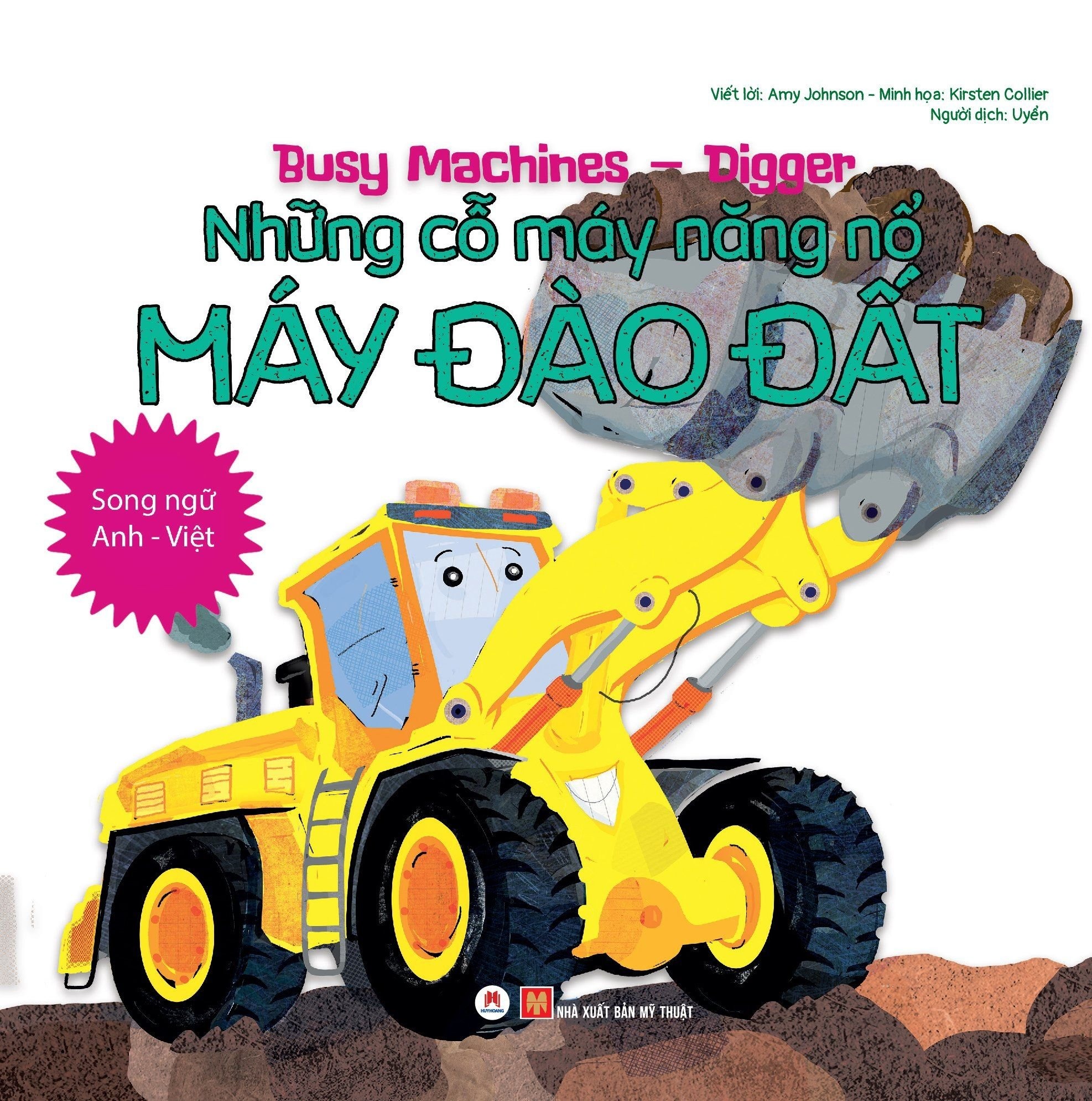 Sách- Song Ngữ Anh Việt, Những Cỗ Máy Năng Nổ - Máy Đào Đất (Tái bản 2021)- 2HBooks