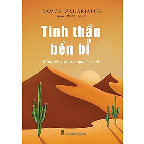 Tinh Thần Bền Bỉ - Bí Quyết Vượt Qua Nghịch Cảnh