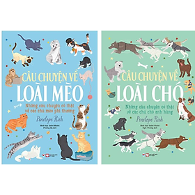 Combo: Những Câu Chuyện Về Loài Mèo + Những Câu Chuyện Về Loài Chó - Những Câu Chuyện Có Thật (Bộ 2 Cuốn)