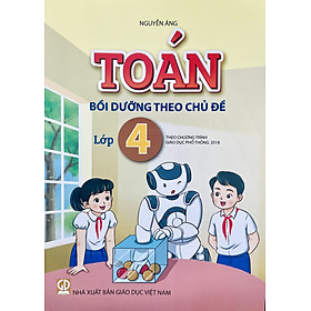 Sách - Toán bồi dưỡng theo chủ đề lớp 4 (Theo chương trình giáo dục phổ thông 2018)