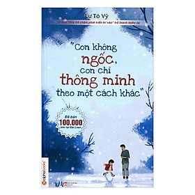 Con Không Ngốc, Con Chỉ Thông Minh Theo Một Cách Khác