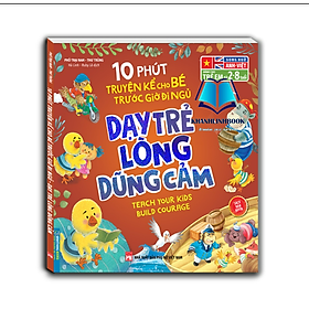 Sách - 10 phút truyện kể cho bé trước giờ đi ngủ - Dạy trẻ lòng dũng cảm