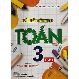 Hướng Dẫn Giải Bài Tập Toán 3 (Dùng Kèm Bộ Chân Trời Sáng Tạo)