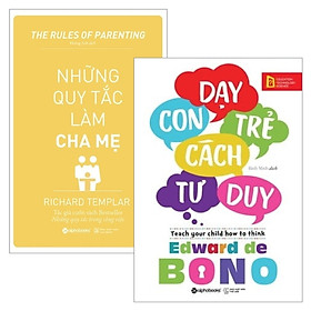 Combo Những Quy Tắc Làm Cha Mẹ + Dạy Con Trẻ Cách Tư Duy (Bộ 2 Cuốn)
