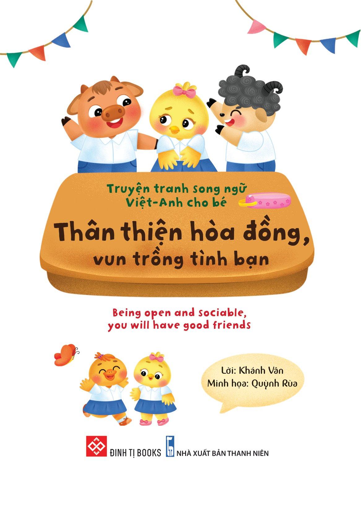 Truyện Tranh Song Ngữ Việt-Anh Cho Bé - Thân Thiện Hòa Đồng, Vun Trồng Tình Bạn - Being Open And Sociable, You Will Have Good Friends
