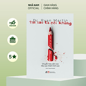 Sách - Tại sao ta nổi khùng (Dr. Ryan Martin) (Nhã Nam Official)