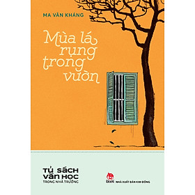 Mùa lá rụng trong vườn (Tủ sách văn học trong nhà trường, Dành cho lứa tuổi 15+)