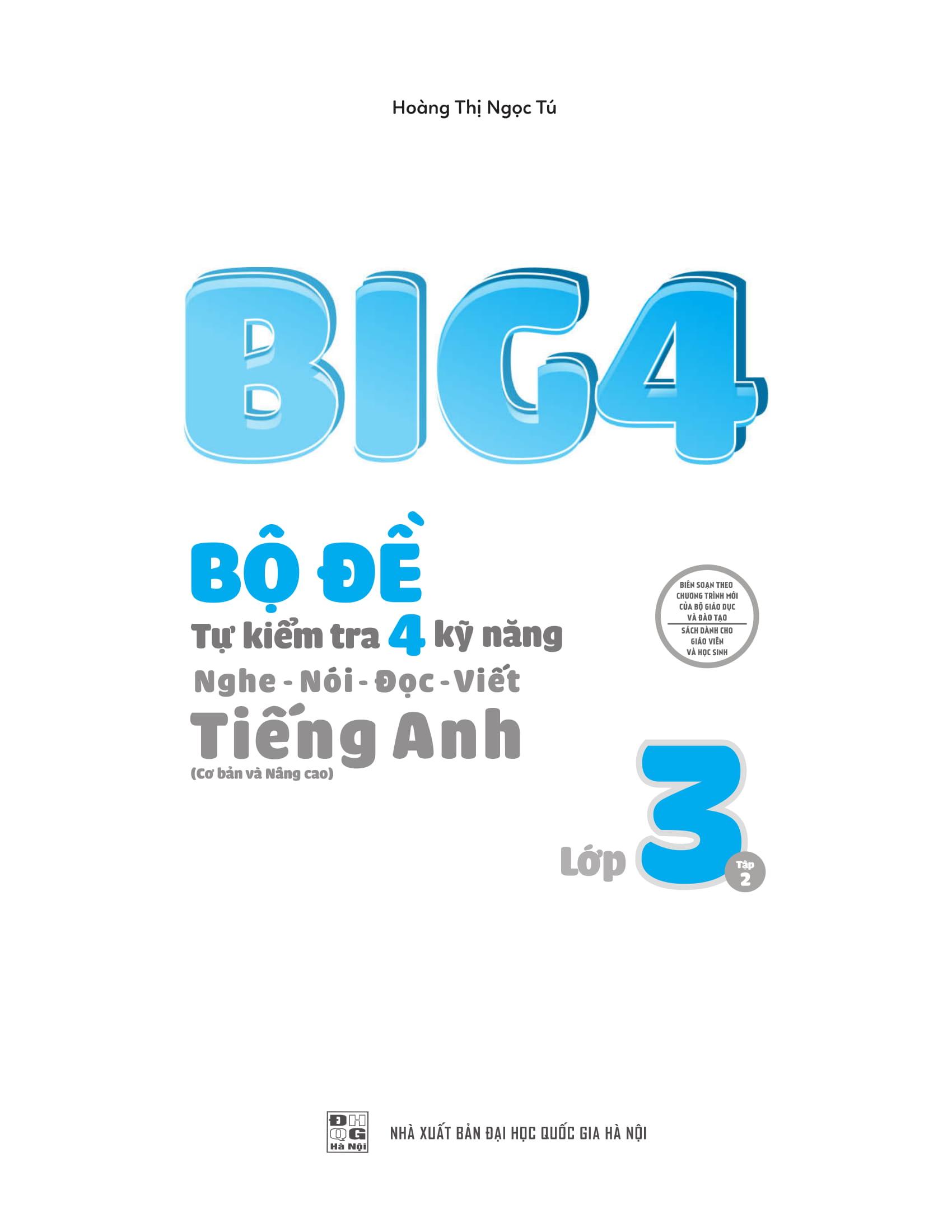 Big 4 Bộ Đề Tự Kiểm Tra 4 Kỹ Năng Nghe - Nói - Đọc - Viết (Cơ Bản Và Nâng Cao) Tiếng Anh Lớp 3 Tập 2