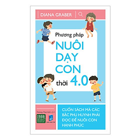 Phương Pháp Nuôi Dạy Con Thời 4.0 - Bản Quyền