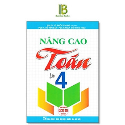 Sách - Nâng Cao Toán Lớp 4 - Dùng Chung Cho Các Bộ SGK Hện Hành - PGS. Đỗ Trung Hiệu - Hồng Ân
