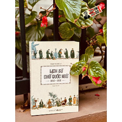 (Bìa mềm) LỊCH SỬ CHỮ QUỐC NGỮ (1615-1919) - Phạm Thị Kiều Ly - Omega Book
