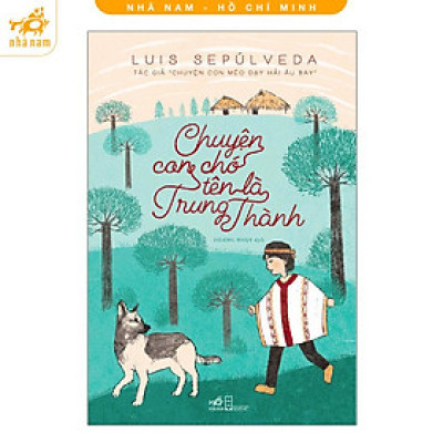 Sách - Chuyện Con Chó Tên Là Trung Thành (TB 2021) (Nhã Nam HCM)