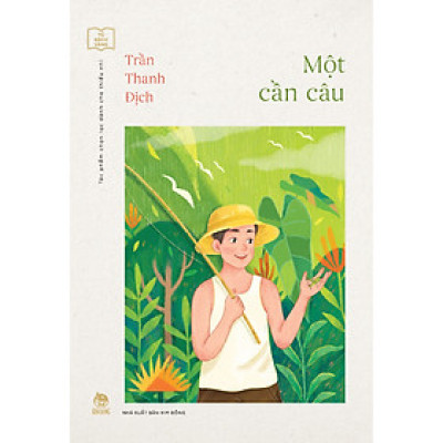 Một Cần Câu (Tủ Sách Vàng - Tác Phẩm Chọn Lọc Dành Cho Thiếu Nhi) [Tái Bản 2024]