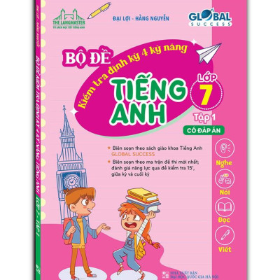 Global Success - Bộ Đề Kiểm Tra Định Kỳ 4 Kỹ Năng Tiếng Anh Lớp 7 - Tập 1 (Có Đáp Án)