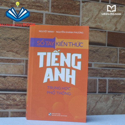 Sách: Sổ Tay Kiến Thức Tiếng Anh Trung Học Phổ Thông