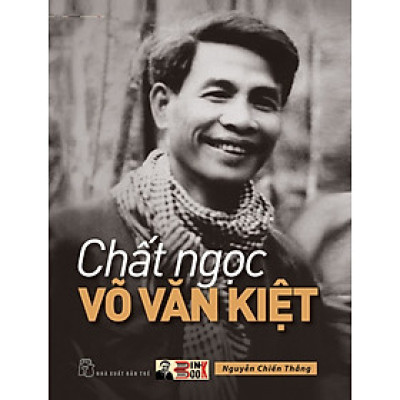 CHẤT NGỌC VÕ VĂN KIÊT - Nguyễn Chiến Thắng – Nxb Trẻ - bìa mềm