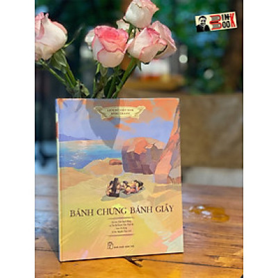 [Bộ LỊCH SỬ VIỆT NAM BẰNG TRANH] - BÁNH CHƯNG BÁNH GIẦY – Tập thứ 20 trong bộ sách quan trọng cho tuổi thơ đã ra mắt – NXB Trẻ