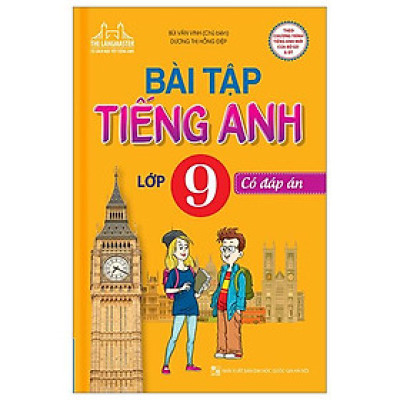 Bài Tập Tiếng Anh Lớp 9 - Có Đáp Án (Tái Bản)