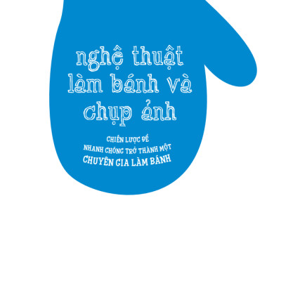 Nghệ Thuật Làm Bánh Và Chụp Ảnh (Bìa Mềm)