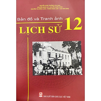 Sách - Tập bản đồ và Tranh ảnh Lịch sử lớp 12