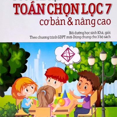 500 Bài Tập Toán Chọn Lọc 7 Cơ Bản Và Nâng Cao