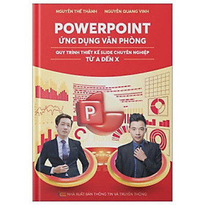 Powerpoint Ứng Dụng Văn Phòng - Quy Trình Thiết Kế Slide Chuyên Nghiệp Từ A Đến X