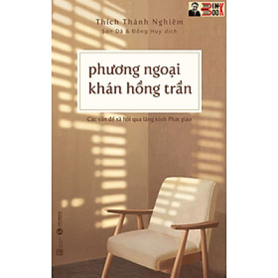 PHƯƠNG NGOẠI KHÁN HỒNG TRẦN -Các vấn đề xã hội qua lăng kính Phật giáo -Thích Thánh Nghiêm –Thái Hà -NXB Lao Động