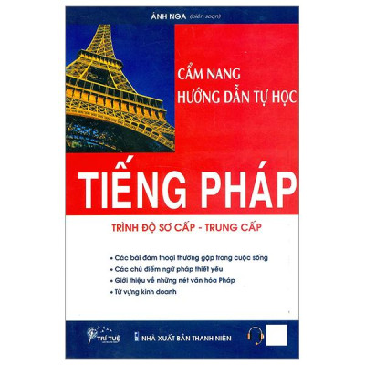 Cẩm Nang Hướng Dẫn Tự Học Tiếng Pháp - Trình Độ Sơ Cấp-Trung Cấp