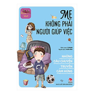 Sách - Những Câu Chuyện Truyền Cảm Hứng - I Will Be Better: Mẹ Không Phải Người Giúp Việc