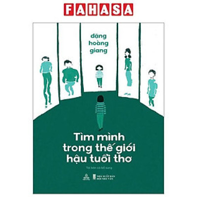 Sách - Tìm Mình Trong Thế Giới Hậu Tuổi Thơ