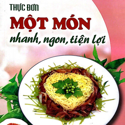 Thực Đơn Một Món Nhanh, Ngon, Tiện Lợi