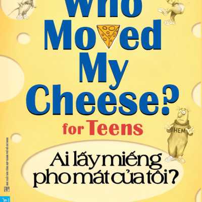 Ai Lấy Miếng Pho Mát Của Tôi ? Phiên Bản Dành Cho Độc Giả Trẻ