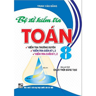 Sách - Bộ Đề Kiểm Tra Toán Lớp 8 - Bám Sát SGK Chân Trời Sáng Tạo - Hồng Ân