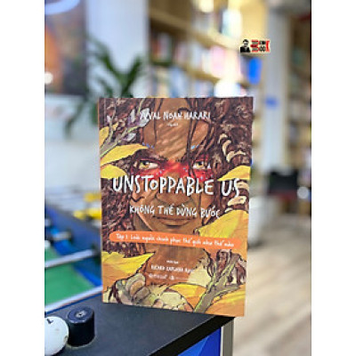 (Minh hoạ màu) UNSTOPPABLE US KHÔNG THỂ DỪNG BƯỚC - Tập 1: Loài người chinh phục thế giới như thế nào - Yuval Noah Harari – Ricard Zaplana Ruiz minh hoạ - Lily dịch – Omegaplus (Bìa mềm)