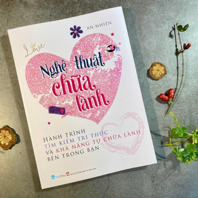 Nghệ Thuật Chữa Lành -Hành trình tìm kiếm tri thức và khả năng tự chữa lành bên trong bạn (VT-MK)