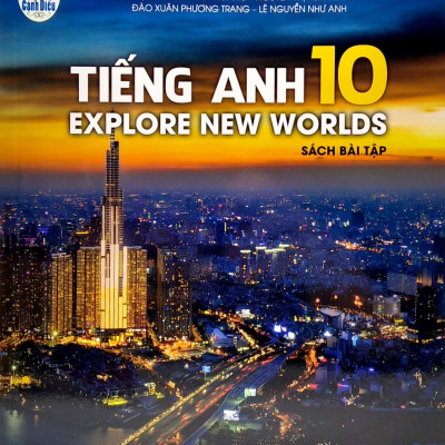 Tiếng Anh 10 - Explore New Worlds - Sách Bài Tập (Bộ Sách Cánh Diều) (2022)