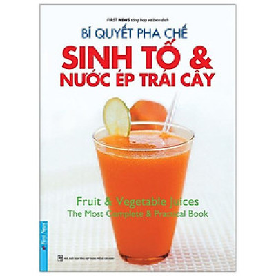 Bí Quyết Pha Chế Sinh Tố & Nước ép Trái Cây (Tái Bản)