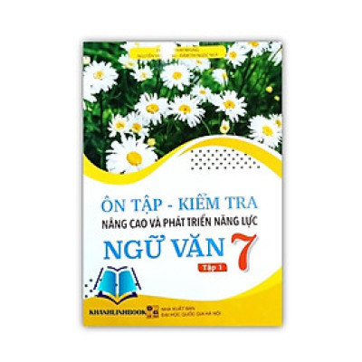 Sách - ôn tập kiểm tra nâng cao và phát triển năng lực ngữ văn 7 - tập 1