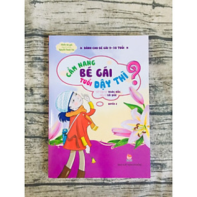 Cẩm Nang Bé Gái Tuổi Dậy Thì - Quyển 2: Tất Tần Tật Khúc Mắc Đều Có Lời Giải
