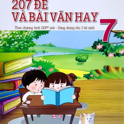 207 Để Và Bài Văn Hay 7 (Theo Chương Trình GDPT Mới - Dùng Chung Cho 3 Bộ Sách)