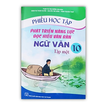 Sách - Phiếu Học Tập Phát Triển Năng Lực Đọc Hiểu Văn Bản Ngữ Văn 10 - Tập 1