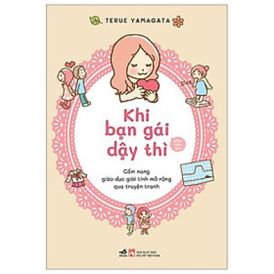 Khi Bạn Gái Dậy Thì - Cẩm Nang Giáo Dục Giới Tính Mở Rộng Qua Truyện Tranh